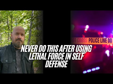 Never Do THESE Things After Using Lethal Force in Self Defense 