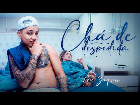 MC Zaquin - Chá de Despedida (Clipe Oficial)