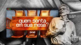 Quem senta em sua mesa | Pr. Elias Dantas #palavradedeus