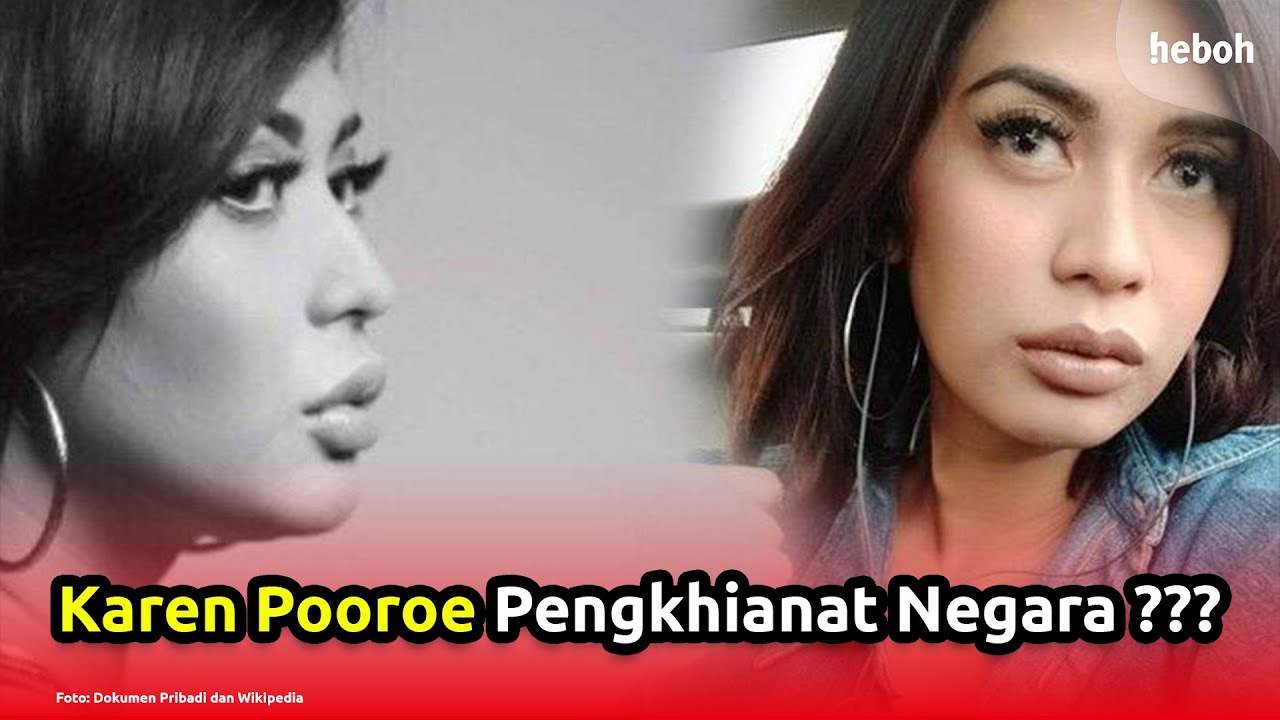 Disebut Pengkhianat Negara, Ini Kata Karen Pooroe