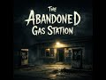 The Abandoned Gas Station