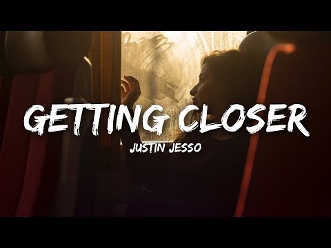 Justin Jesso - Getting Closer (Lyrics)