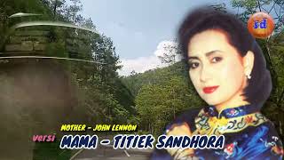 Download lagu 'MOTHER' JOHN LENNON versi 'MAMA' TITIEK SANDHORA ~ Full HD mp3