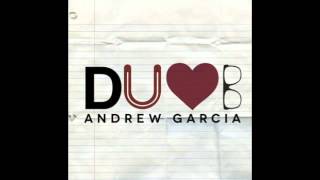 Andrew Garcia - Dumb (Audio) [Studio Version]
