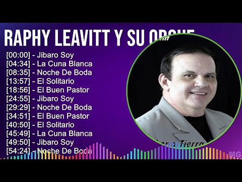 Raphy Leavitt Y Su Orquesta “La Selecta” 2024 MIX Las Mejores Canciones - Jibaro Soy, La Cuna Bl...