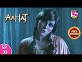 Aahat Full Episode 33