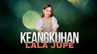 Download lagu KEANGKUHAN - LALA JUPE | MARDATILA GROUP mp3
