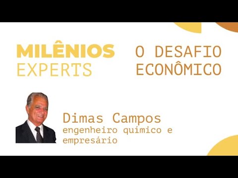 MILÊNIOS EXPERTS - DIMAS CAMPOS - O desafio econômico