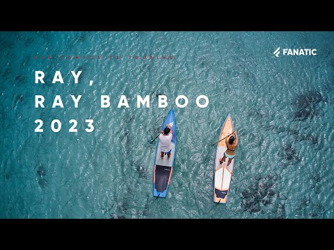 Fanatic Ray Range 2023 - Touring SUP - Product Clip