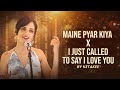 Maine Pyar Kiya X I Just Called To Say I Love You A Love Song Mashup Ketakee Mateygaonkar