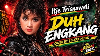 Download lagu 🔥 Itje Trisnawati - Duh Engkang (Reggae & Ska Cover) | Lagu Dangdut Lawas mp3