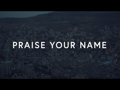 download lagu mp3 mp4 Praise Your Name, download lagu Praise Your Name gratis, unduh video klip Praise Your Name