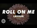 Lavaud Roll On Me Lyrics Ft Tiwa Savage Kanis Patoranking Reekado Banks