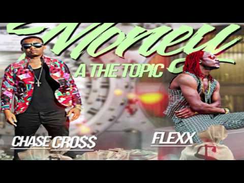 Mavado ft. Flexxx & Chase Cross - Money A The Topic - June 2017
