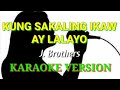 KUNG SAKALING IKAW AY LALAYO By J Brothers KARAOKE VERSION Lourely Rosete