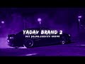 Yadav Brand 2 Slowed Reverb
