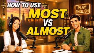 Learn English with Real Conversations Podcast | How to Use MOST vs ALMOST in Everyday English
