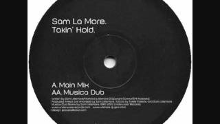 Sam La More - Takin' Hold (Main Mix)