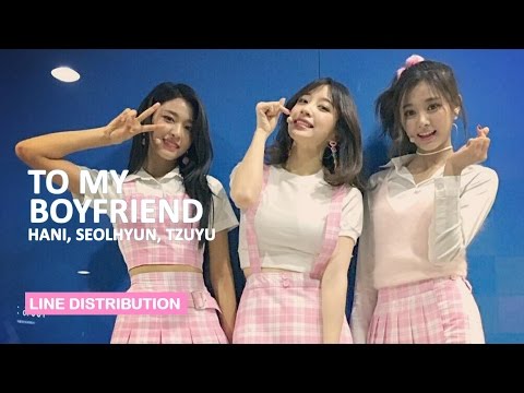To My Boyfriend- EXID HANI, AOA SEOLHYUN, TWICE TZUYU- Line Distribution