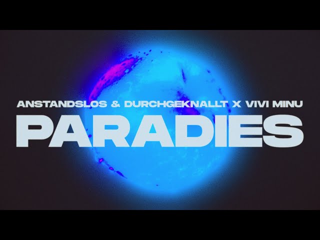 Paradies von Anstandslos & Durchgeknallt & Vivi Minu ((jetzt ansehen))