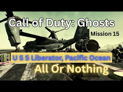 Call of Duty: Ghosts, All Or Nothing , U S S  Liberator, Pacific Ocean, Mission 15, Walkthrough