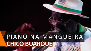 Chico Buarque: Piano Na Mangueira (DVD Estação Derradeira)