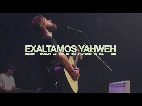 BEMBER - Exaltamos Yahweh (AO VIVO EM SÃO FRANCISCO DO SUL)