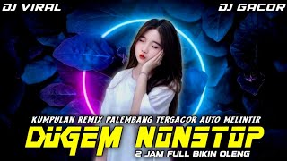 Download lagu KUMPULAN REMIX PALEMBANG TERGACOR BIKIN TERBANG MELINTIR || DUGEM NONSTOP SPECIAL FULL INSTRUMEN mp3