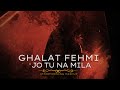 Ghalat Fehmi X Jo Tu Na Mila Aftermorning Asim Azhar Mashup