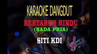 Download lagu Karaoke Bertaruh Rindu Nada Pria - Siti Kdi (Karaoke Dangdut Tanpa Vocal) mp3 Download lagu Karaoke Bertaruh Rindu Nada Pria - Siti Kdi (Karaoke Dangdut Tanpa Vocal) mp3