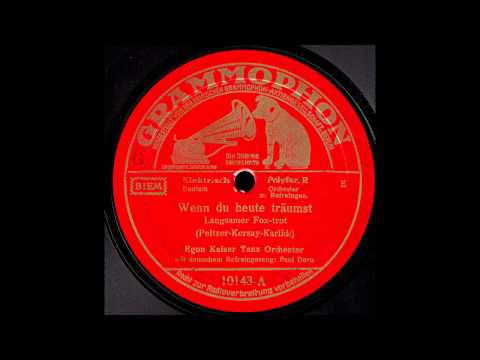 Wenn du heute träumst / Egon Kaiser & Tanzorchester, Gesang: Paul Dorn