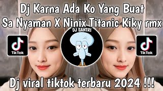 Download lagu DJ KARNA ADA KO YANG BUAT SA NYAMAN | DJ KARNA ADA KO X NINIX TITANIC VIRAL TIKTOK TERBARU 2024 mp3