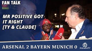 Mr Positive Got It Right [TY & Claude] | Arsenal 2 Bayern Munich 0