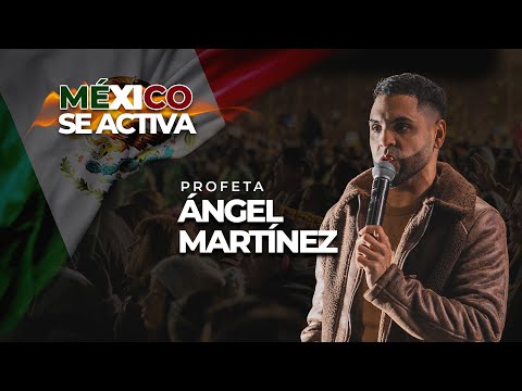 Mexico Se Activa 2025 - Predicación de Profeta Ángel Martínez