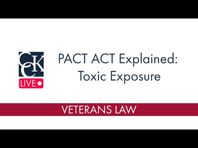 The PACT ACT Explained: Toxic Exposure Veterans' Benefits
