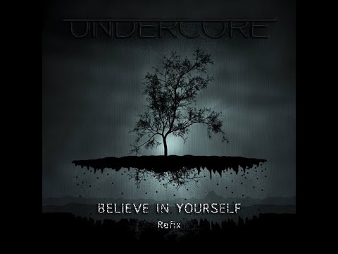 Undercore - Believe In Yourself (Refix)