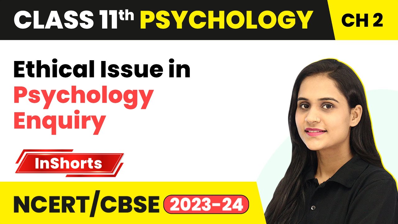 Ethical Issue in Psychology Enquiry - Methods of Enquiry in Psychology | Class 11 Psychology