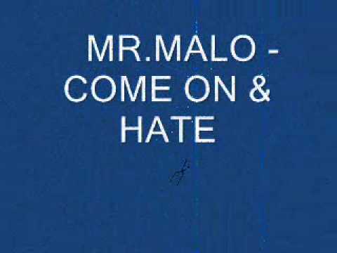 MR.MALO - COME ON & HATE