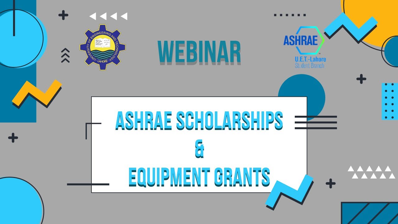 ASHRAE SCHOLARSHIPS AND EQUIPMENT GRANTS | WEBINAR | ASHRAE UET Lahore