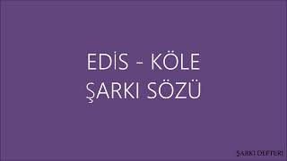 Edis - Köle (Şarkı Sözleri-Audio)