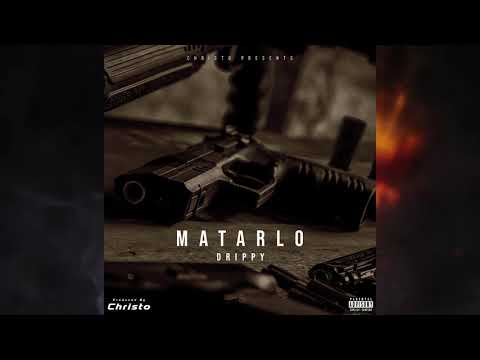 Drippy Kyng - Matarlo (Matarlo Riddim)