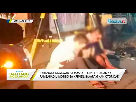 Balitang Bicolandia: Barangay kagawad sa Masbate City, lugadan sa pambabadil