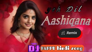 Download lagu Yeh Dil Aashiqana 💞 |Dj Hindi Remix Song | Hard Kick Dholki Mix vibration | DJPAPPU __ 2025  mp3