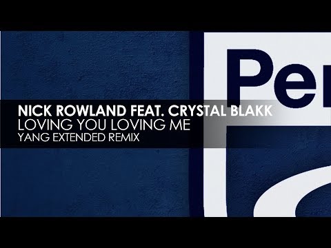 Nick Rowland featuring Crystal Blakk - Loving You Loving Me (Yang Extended Remix)