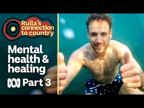 Part 3: Mental health & healing | Rulla's Connection To Country [-O-] | ABC Australia