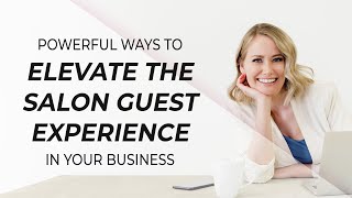 Designing the perfect salon guest experience (before, during, and after!)