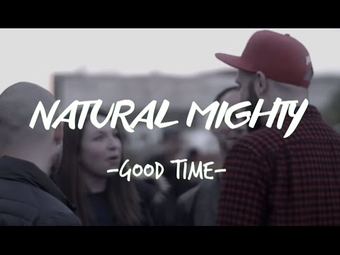Natural Mighty - Good Time (Clip Officiel)