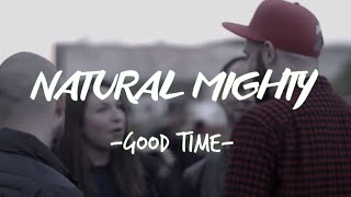 Natural Mighty - Good Time (Clip Officiel)