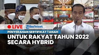 LIVE: Penyerahan Sertifikat Tanah untuk Rakyat Tahun 2022 secara Hybrid oleh Presiden Jokowi