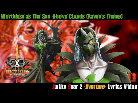 Worthless as the Sun Above Clouds (Raven's Theme) UNOFFICIAL Lyrics Video - Guilty Gear 2 -Overture-